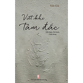 Viết Khi Tâm Đắc - Tác Giả Ngô Văn Giá