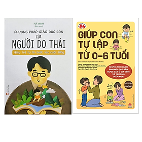 Combo 2 Cuốn: Giúp Con Tự Lập Từ 0 6 Tuổi + Phương Pháp Giáo Dục Con Của Người Do Thái