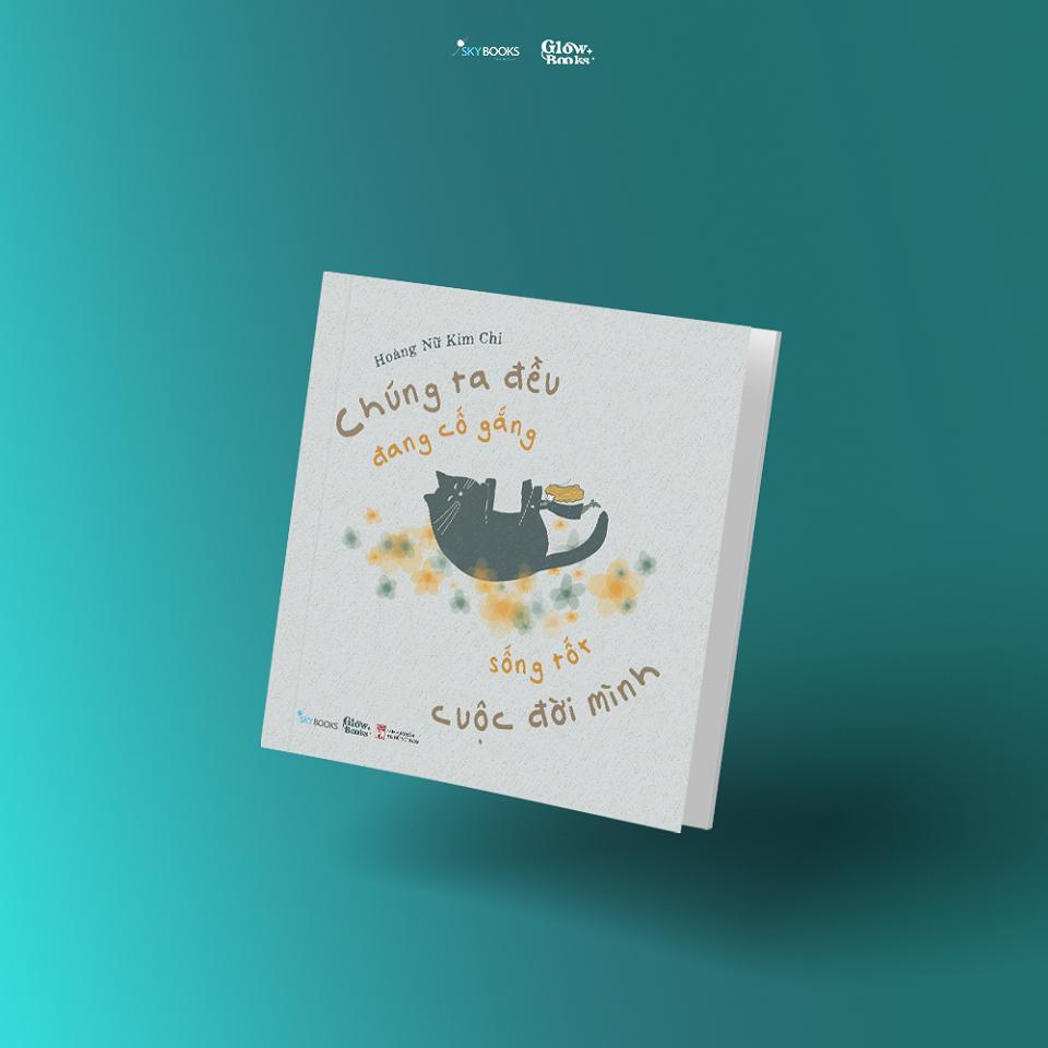 Sách - Chúng Ta Đều Đang Cố Gắng Sống Tốt Cuộc Đời Mình - AZ Việt Nam