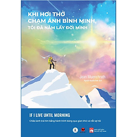 Khi hơi thở chạm ánh bình minh, tôi đã nắm lấy đời mình  - Bản Quyền