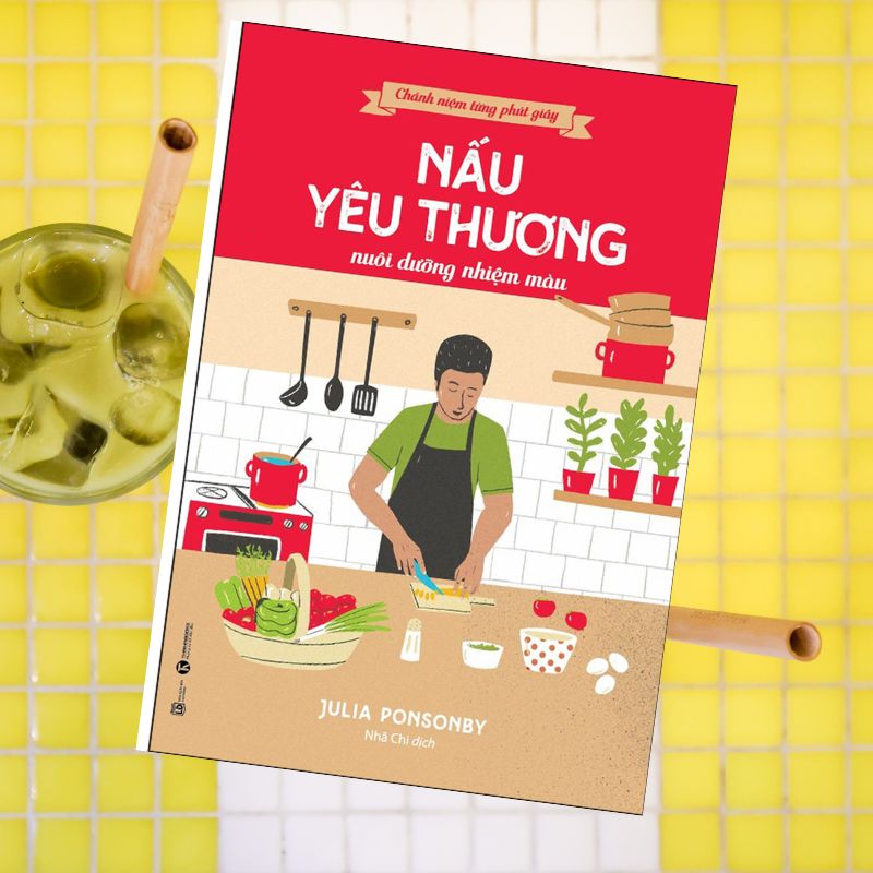 Chánh niệm từng phút giây - Nấu yêu thương nuôi dưỡng nhiệm màu
