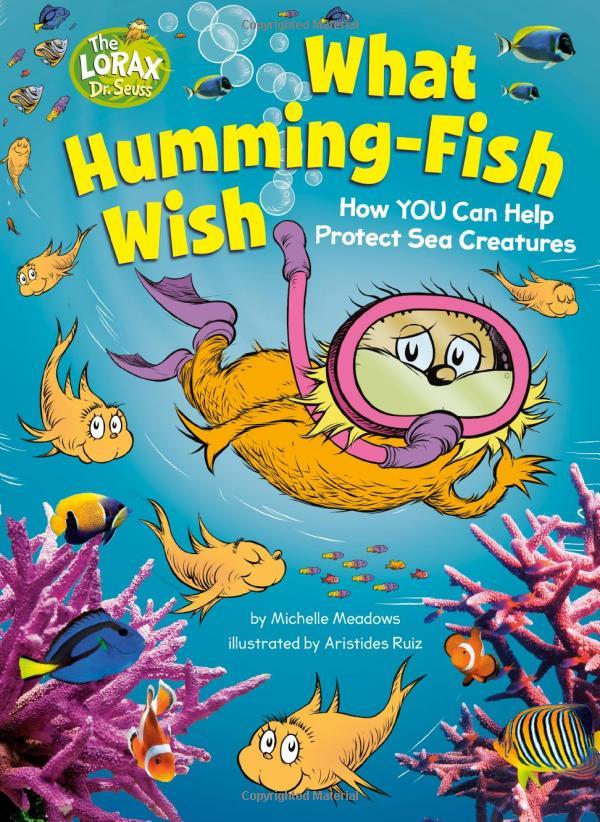 What Humming-Fish Wish: How YOU Can Help Protect Sea Creatures (Dr. Seuss