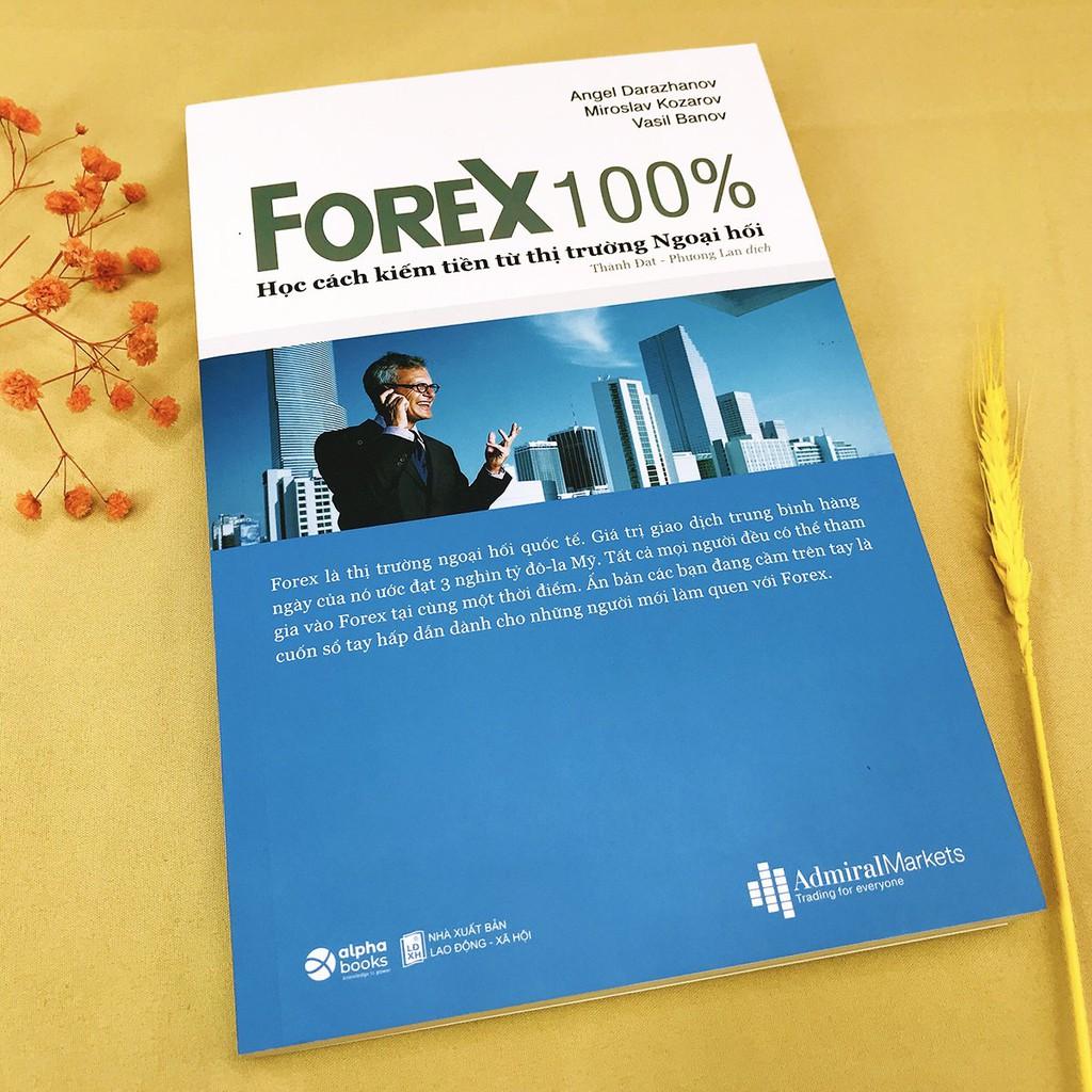 Forex 100% - Học Cách Kiếm Tiền Từ Thị Trường Ngoại Hối