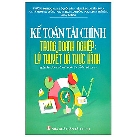 Sách - Kế Toán Tài Chính Trong Doanh Nghiệp: Lý Thuyết Và Thực Hành (Tái Bản 2023) - nhiều tác giả - Nhà xuất bản Tài Chính - Minh Đức