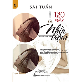 120 Ngày Nhìn Trộm - Sái Tuấn