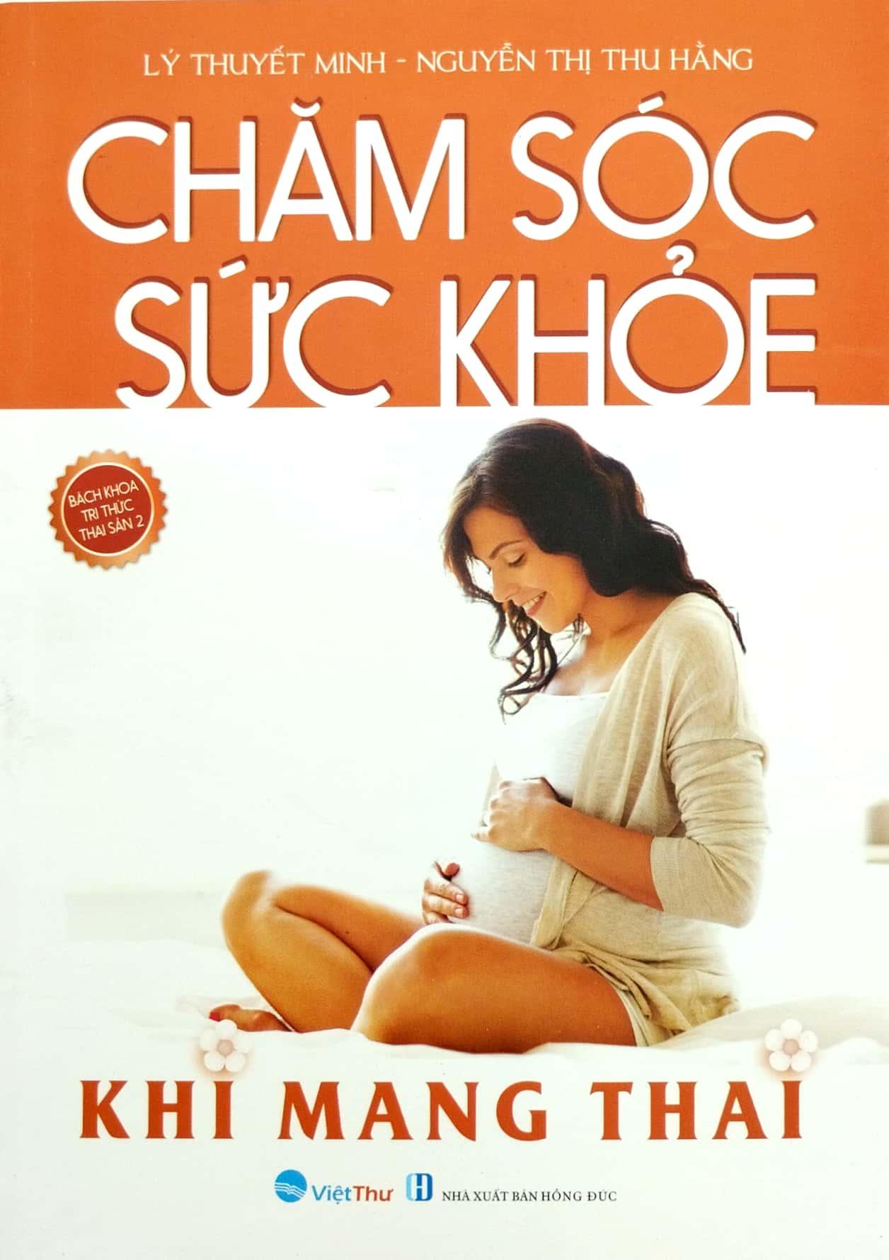 Chăm Sóc Sức Khỏe Khi Mang Thai (Tái Bản 2023)