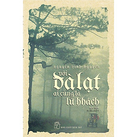 Sách Với Đà Lạt, Ai Cũng Là Lữ Khách (Tái bản năm 2019)