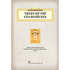 Thuật Xử Thế Của Người Xưa (Tái Bản Mới Nhất)