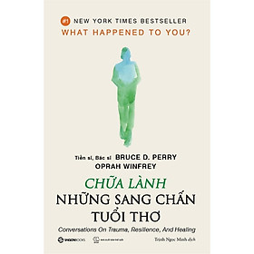 Chữa lành những sang chấn tuổi thơ
