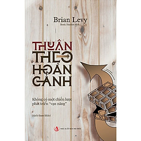 Thuận Theo Hoàn Cảnh: Không Có Một Chiến Lược Vạn Năng