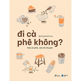 Đi Cà Phê Không? - Vừa Cà Phê, Vừa Kể Chuyện