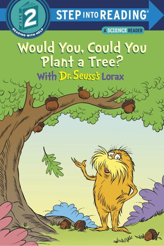 Step Into Reading - Step 2: Would You, Could You Plant A Tree? With Dr. Seuss