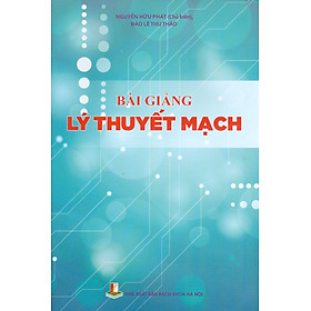 Bài giảng Lý Thuyết Mạch - Nguyễn Hữu Phát (Chủ biên), Đào Lê Thu Thảo