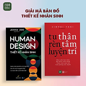 Combo 2 cuốn: Human Design: Thiết Kế Nhân Sinh + Tu Thân, Rèn Tâm, Luyện Trí