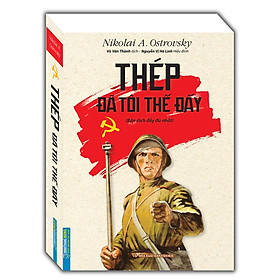Thép đã tôi thế đấy - Bản dịch đầy đủ nhất (bìa mềm - tái bản 2020)