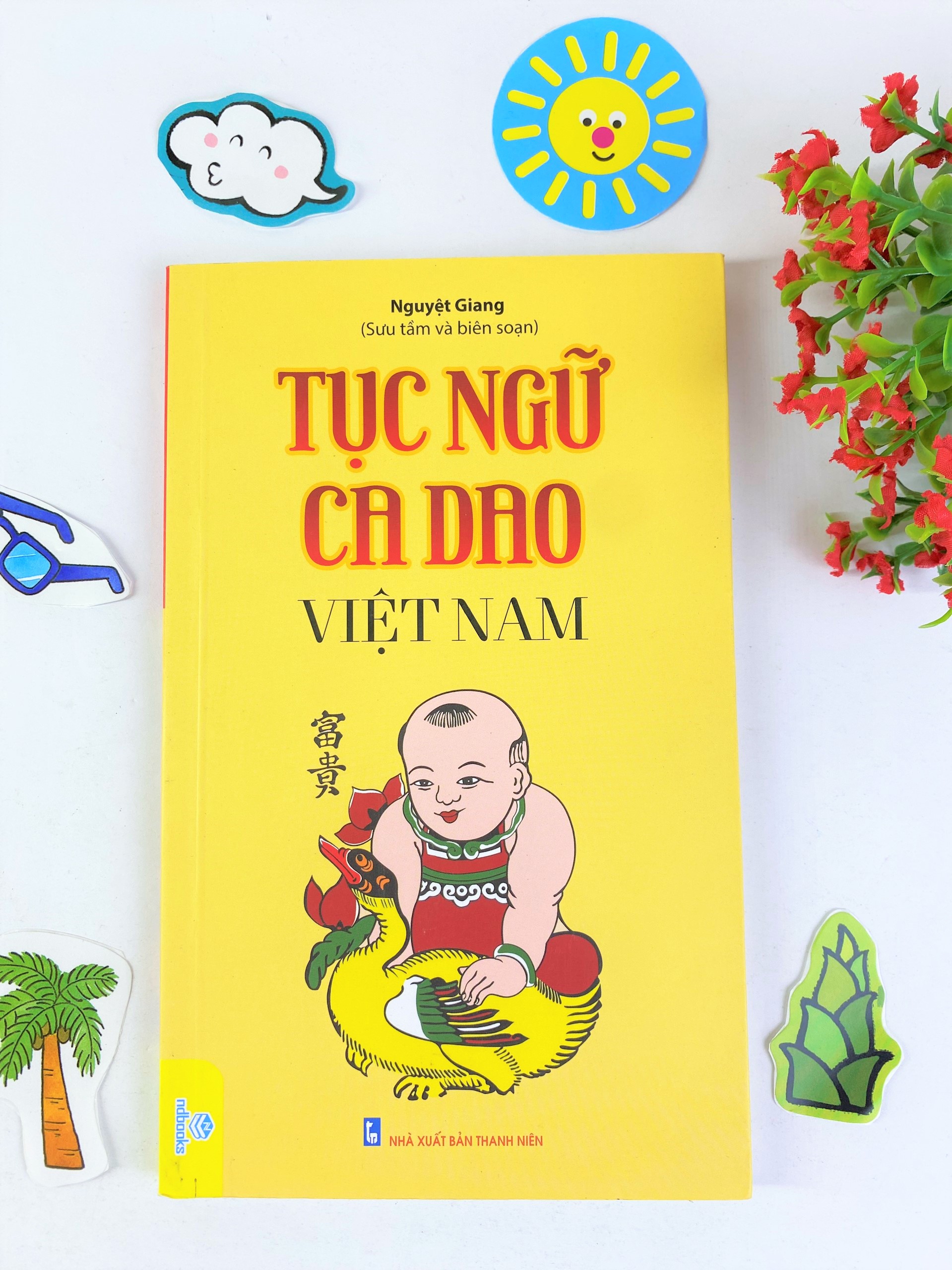 Tục Ngữ Ca Dao Việt Nam. Nói Về Mọi Mặt Của Cuộc Sống: Sinh Hoạt, Văn Hóa, Lao Động Nghề Nghiệp, Kinh Nghiệm Sống…