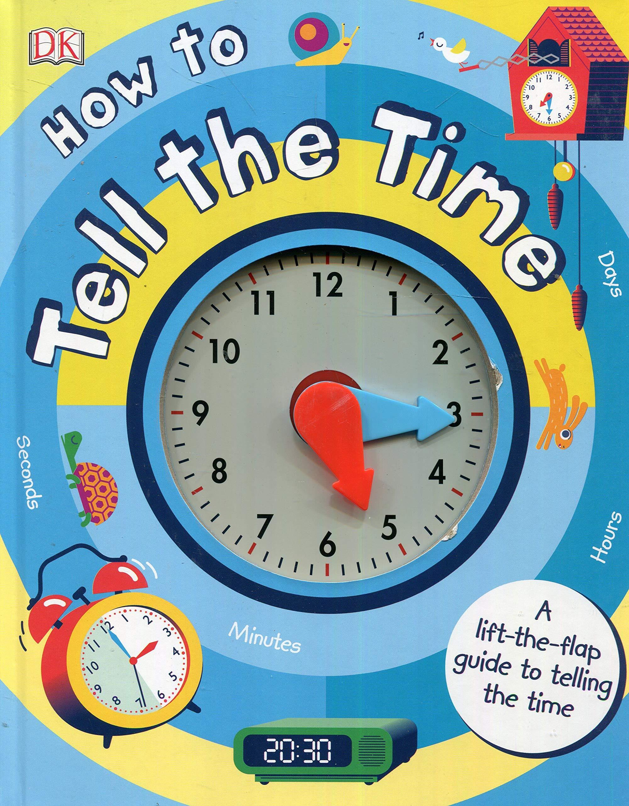 How to Tell the Time: A Lift-the-flap Guide to Telling the Time (Board book)