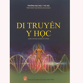 Di Truyền Y Học - Dùng Cho Đào Tạo Bác Sĩ Y Khoa