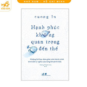 Sách - Hạnh phúc không quan trọng đến thế (Nhã Nam HCM)