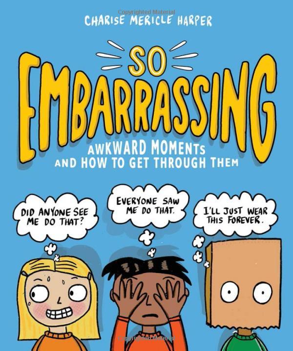 So Embarrassing: Awkward Moments And How To Get Through Them