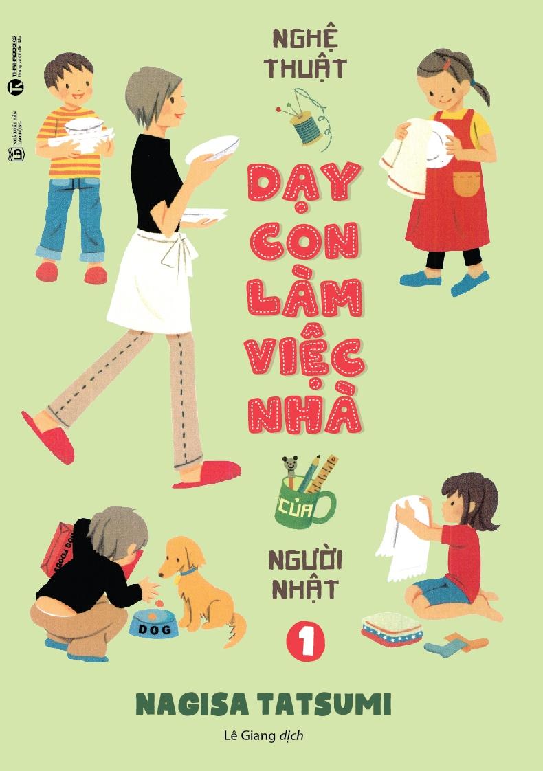 Nghệ Thuật Dạy Con Làm Việc Nhà Của Người Nhật (Tập 1)
