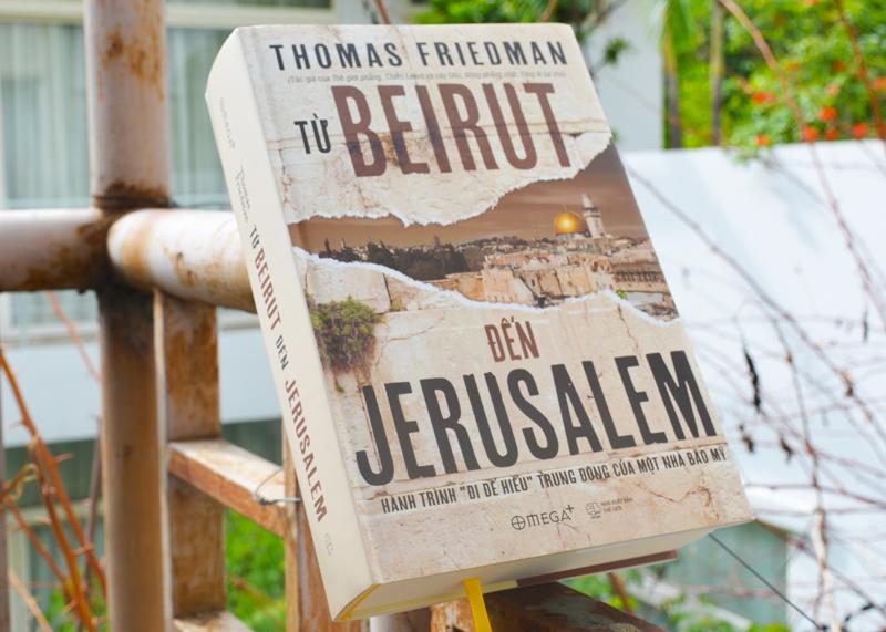 Từ Beirut Đến Jerusalem : Hành Trình "Đi Để Hiểu" Trung Đông Của Một Nhà Báo Mỹ - Bản Quyền