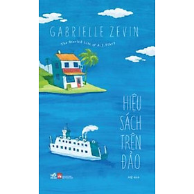 HIỆU SÁCH TRÊN ĐẢO – Gabrielle Zevin – AQ dịch – Nhã Nam – NXB Phụ Nữ