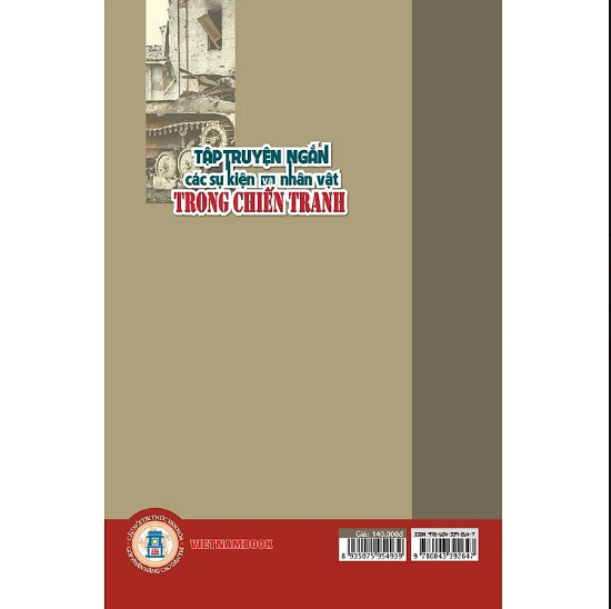 Tập Truyện Ngắn Các Sự Kiện Và Nhân Vật Trong Chiến Tranh - (Kỷ niệm 50 năm ngày giải phóng miền Nam thống nhất đất nước 1975 - 2025)