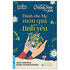 Dành Cho Mẹ - Món Quà Của Tình Yêu - Tái Bản 2021