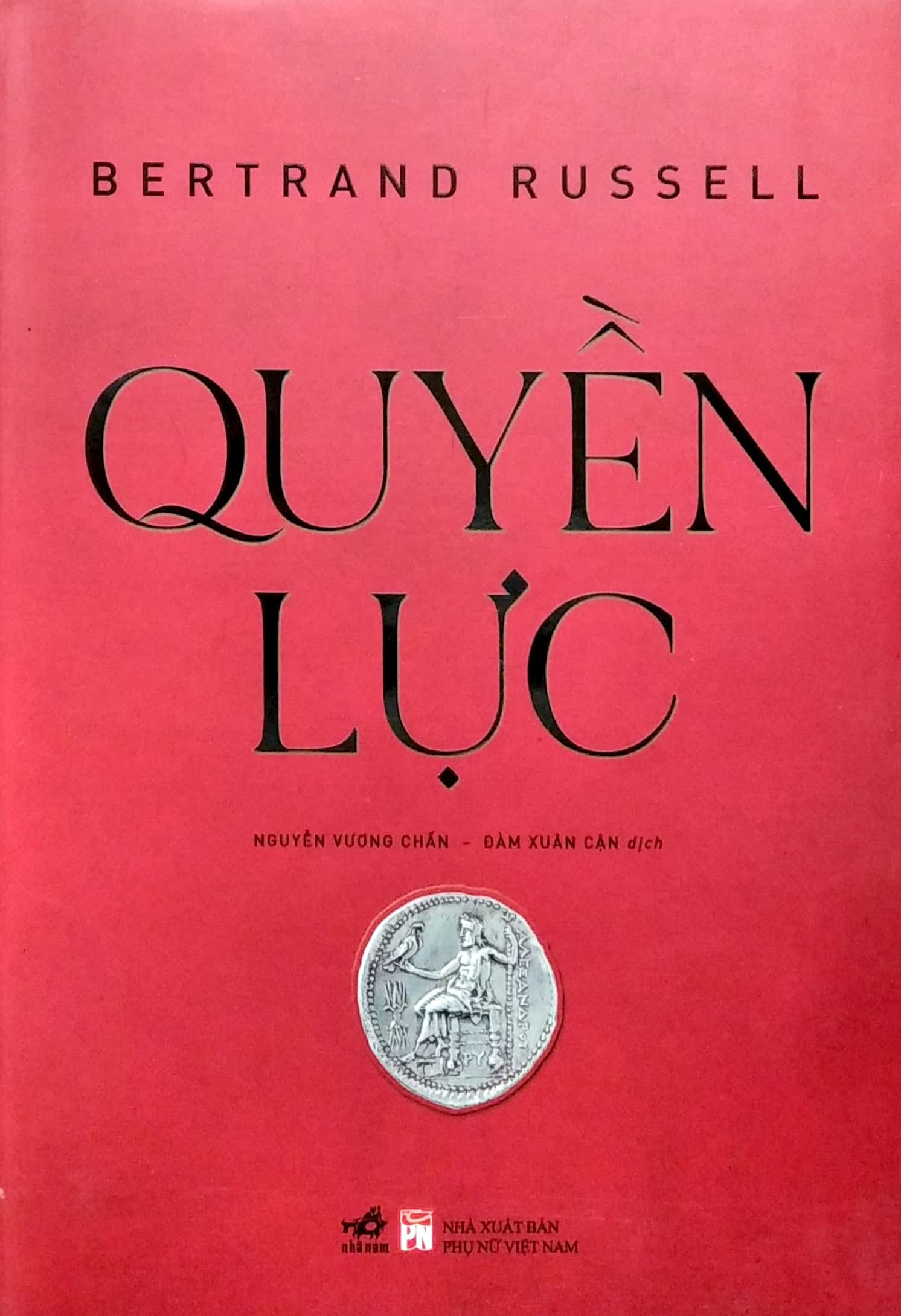(Bìa Cứng) QUYỀN LỰC - Bertrand Russell - Nguyễn Vương Chấn , Đàm Xuân Cận dịch