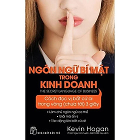 Ngôn Ngữ Bí Mật Trong Kinh Doanh - Cách Đọc Vị Bất Cứ Ai Trong Vòng (Chưa Tới ) 3 Giây