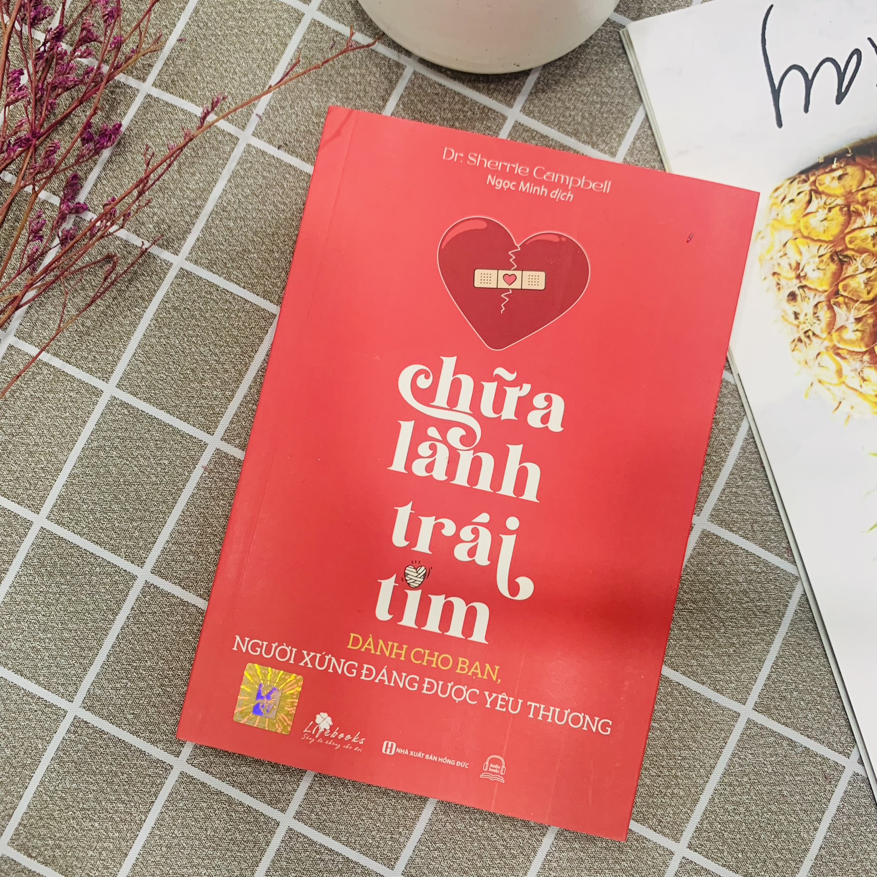 Chữa Lành Trái Tim: Dành Cho Bạn, Người Xứng Đáng Được Yêu Thương