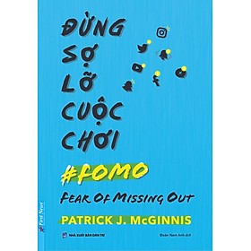 Sách Đừng Sợ Lỡ Cuộc Chơi - Fear Of Missing Out