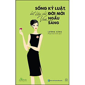 Sống kỷ luật, biết kiềm chế, đời mới vừa ngầu vừa sang
