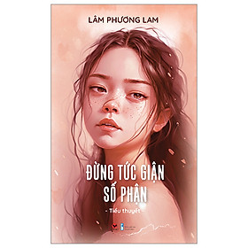 Cuốn Tiểu Thuyết: Đừng Tức Giận Số Phận