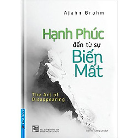 Hạnh Phúc Đến Từ Sự Biến Mất (Tái Bản 2022) - Bản Quyền