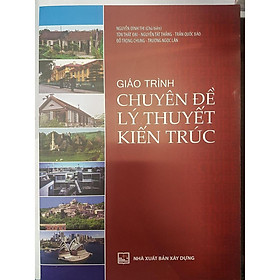 Sách - Giáo Trình Chuyên Đề Lý Thuyết Kiến Trúc - NXB Xây Dựng