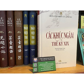 CÁC KHÚC NGÂM VIỆT NAM THẾ KỶ XIX - BÌA CỨNG