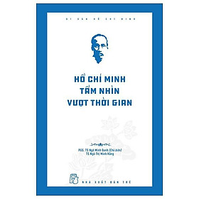 Di Sản Hồ Chí Minh - Hồ Chí Minh Tầm Nhìn Vượt Thời Gian - Bản Quyền