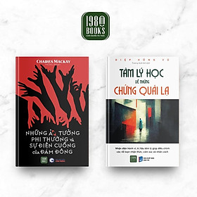 Những Ảo Tưởng Phi Thường Và Sự Điên Cuồng Của Đám Đông + Tâm Lý Học Về Những Chứng Quái Lạ - Bản Quyền