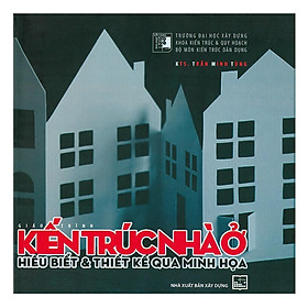 Sách - Giáo Trình Kiến Trúc Nhà Ở Hiểu Biết Và Thiết Kế Qua Minh Họa  - NXB Xây Dựng