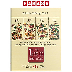 Sách - Những Biểu Tượng Đặc Trưng Trong Văn Hóa Truyền Thống Việt Nam - Tập 1 - Các Bộ Biểu Tượng