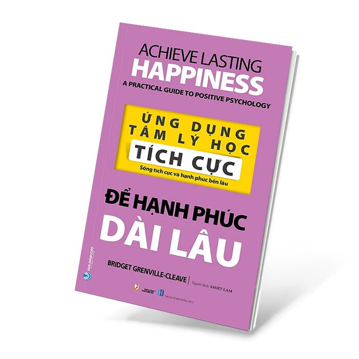 Ứng Dụng Tâm Lý Học Tích Cực - Để Hạnh Phúc Dài Lâu - (Bridget Grenville-Cleave,VL)