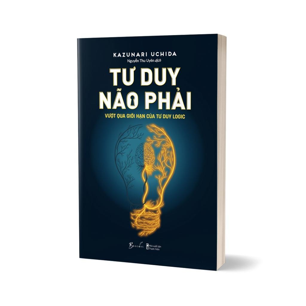 Sách - Tư Duy Não Phải - Vượt Qua Giới Hạn Của Tư Duy Logic - Kazunari Uchida - AZ Việt Nam