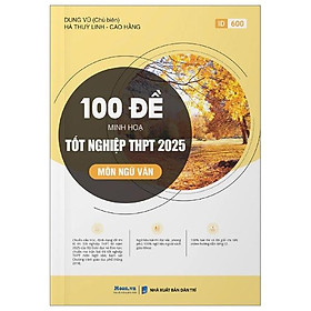 Sách - 100 Đề Minh Họa Tốt Nghiệp THPT 2025 - Môn Ngữ Văn
