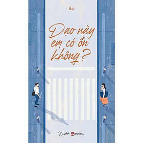 Sách - Dạo Này Em Có Ổn Không?