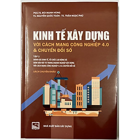 Sách - Kinh Tế Xây Dựng Với Cách Mạng Công Nghiệp 4.0 & Chuyển Đổi Số (Tập 2)