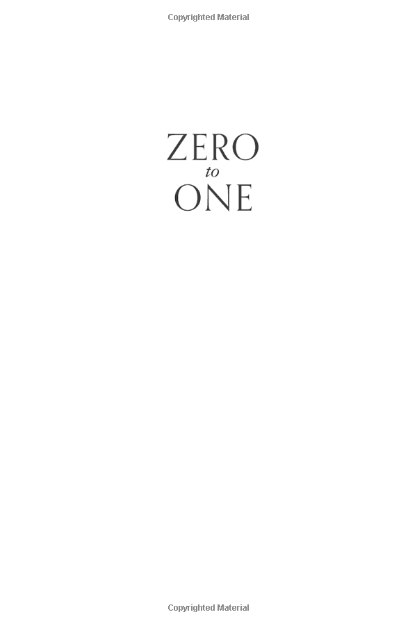 Zero To One: Notes On Start Ups, Or How To Build The Future