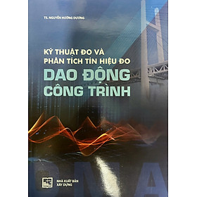 Kỹ Thuật Đo Và Phân Tích Tín Hiệu Đo Dao Động Công Trình
