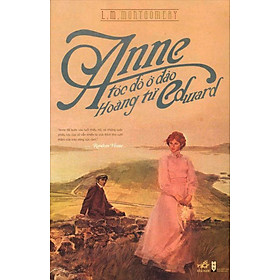 Anne Tóc Đỏ Ở Đảo Hoàng Tử Edward (Tái Bản 2014)